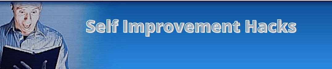 Self Improvement Hacks